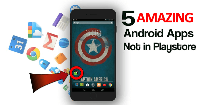 5 Amazing Android Apps You Wouldn’t Find on Google Play Store