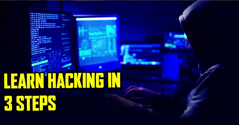Here's How You Can Learn Hacking In 3 Steps