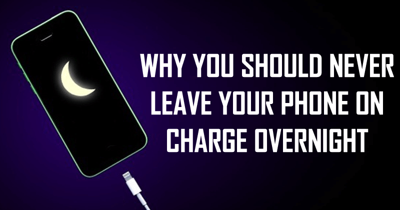 Why You Should Never Leave Your Phone On Charge Overnight