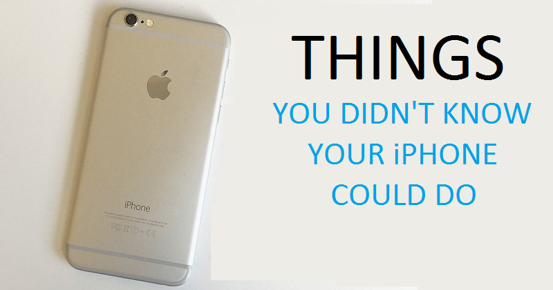 10 Incredible Things You Didn't Know Your iPhone Could Do