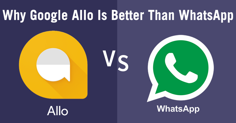 5 Reasons Why Google Allo Is Better Than WhatsApp