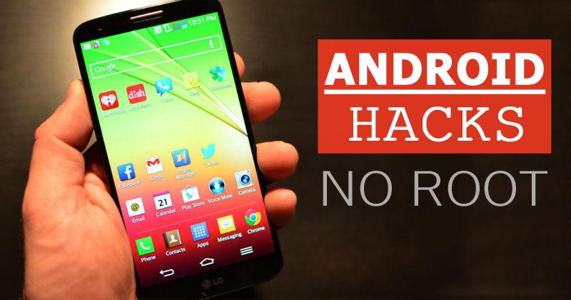 10 Android Hacks You Can Do Without Rooting Your Phone