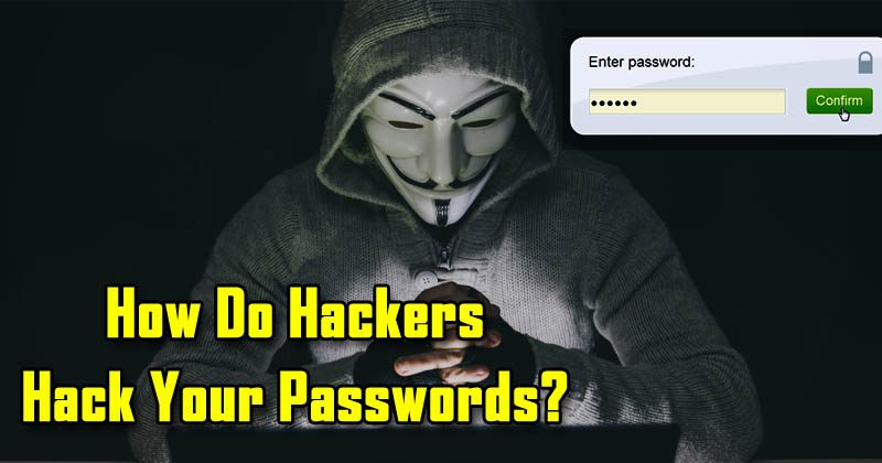 How Do Hackers Hack Your Passwords?