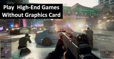How To Play High Graphics Games Without Graphics Card