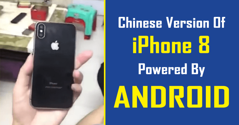Meet The Chinese Version Of iPhone 8 – Powered By Android!