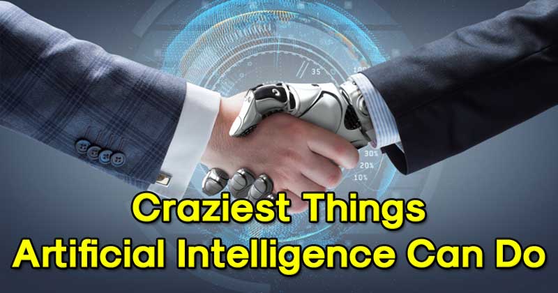 10 Of The Craziest Things Artificial Intelligence Can Do
