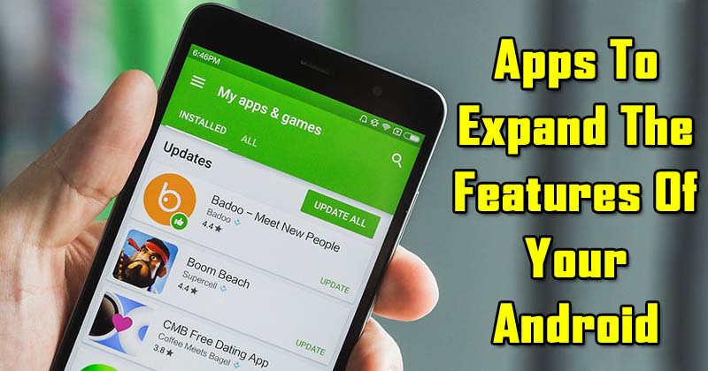 10 Amazing Apps That Will Expand The Features Of Your Android