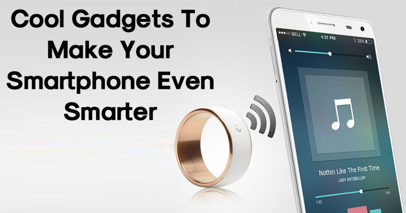5 Cool Gadgets To Make Your Smartphone Even Smarter