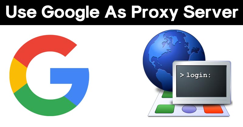 How To Use Google Services As Proxy Server