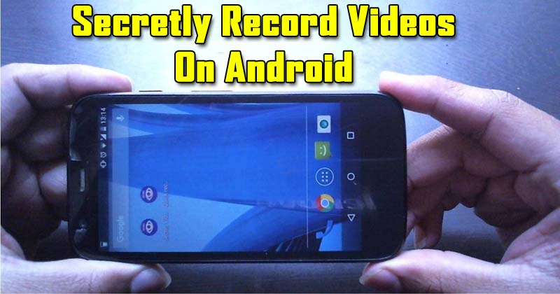 How To Secretly Record Videos On Android Device