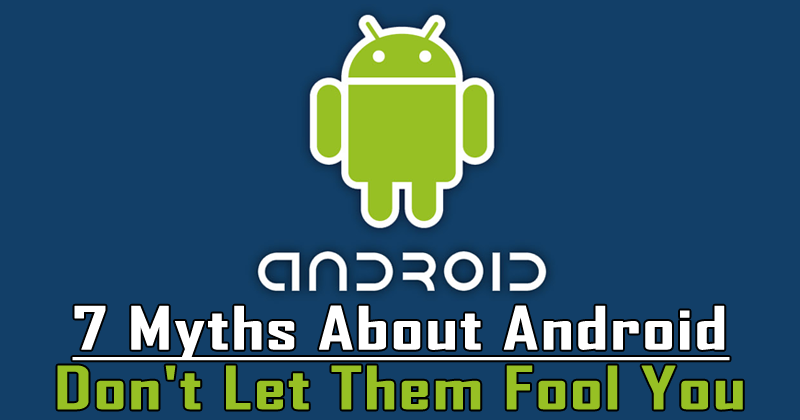 Top 7 Myths About Android: Don't Let Them Fool You