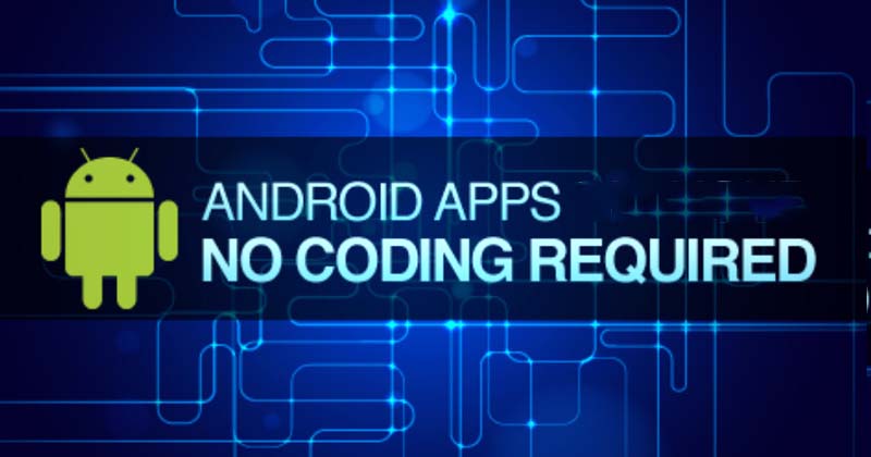 How To Create Android Apps Without Coding Skills In 5 Minutes