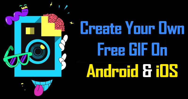 Here's The List Of Best Apps To Create Your Own Free GIF On Android & iOS