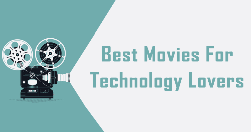 Here's The List Of Best Movies For Technology Lovers