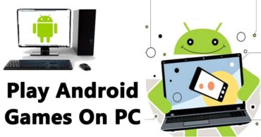 How To Play Android Games On Windows Computer