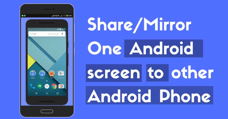 How To Share Your Android Screen With Other Android Device