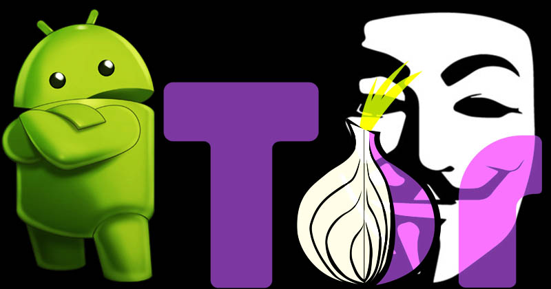 How To Use TOR On Android To Stay Anonymous