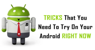 Top 10 Essential Tricks That You Need To Try On Your Android Right Now