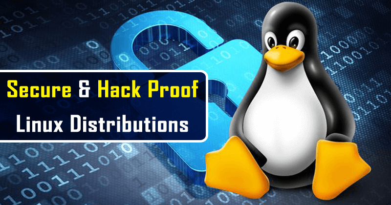 Top 3 Most Secure & Hack Proof Linux Distributions