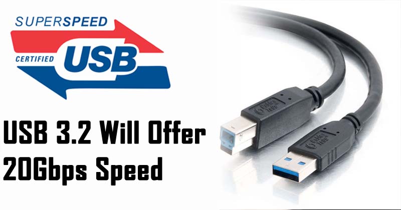 USB 3.2 Is Official And Offers Up To 20Gbps Speed