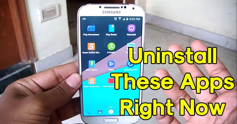 8 Android Apps That You Must Uninstall Right Now