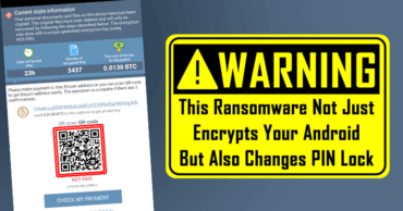 WARNING! This Ransomware Not Just Encrypts Your Android But Also Changes PIN Lock