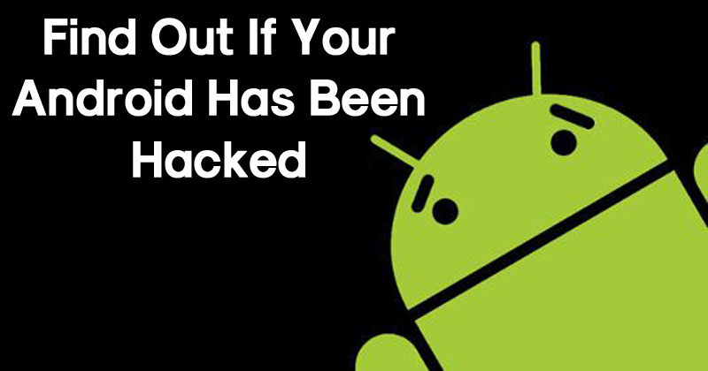 How To Tell If Your Android Has Been Hacked