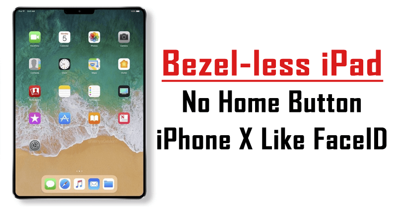 Apple To Launch Bezel-less iPad With iPhone X Like FaceID