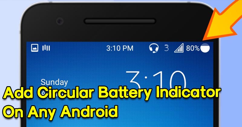 How To Add Circular Battery Indicator On Any Android Phone