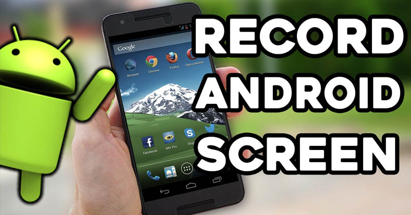 How To Record Screen On Android Without Root