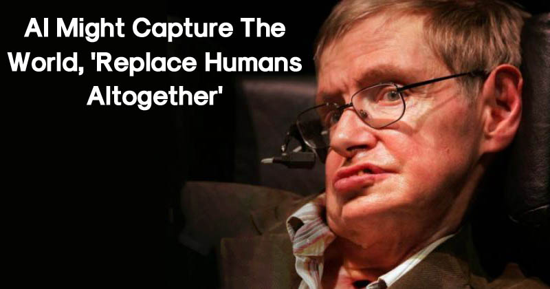 Stephen Hawking Warns AI Could "Replace Humans Altogether"