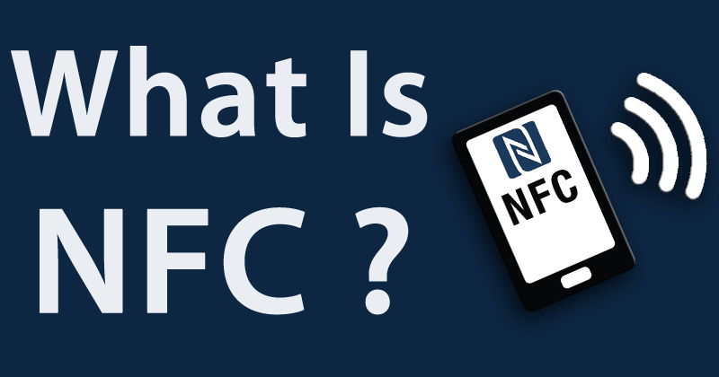 What Is NFC And How To Use This Technology?