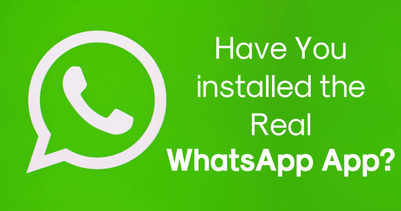 Have You installed the Real WhatsApp App? Fake App Over 1 million downloads Found On Play Store