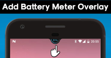 How To Add Battery Meter Overlay On Top Of Your Android Screen