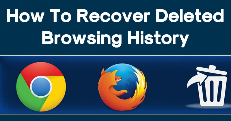 How To Recover Deleted Browsing History