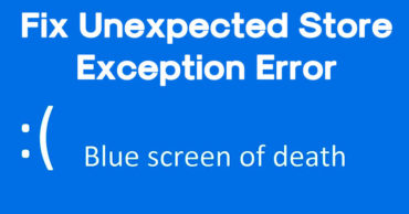 How To Fix Unexpected Store Exception Error On Windows