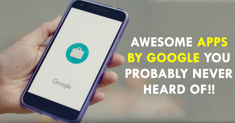 5 Awesome Apps By Google You Probably Never Heard Of