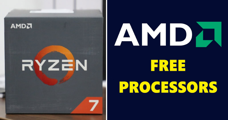 AMD Is Giving Free Processors To Users - Here’s How To Get Yours