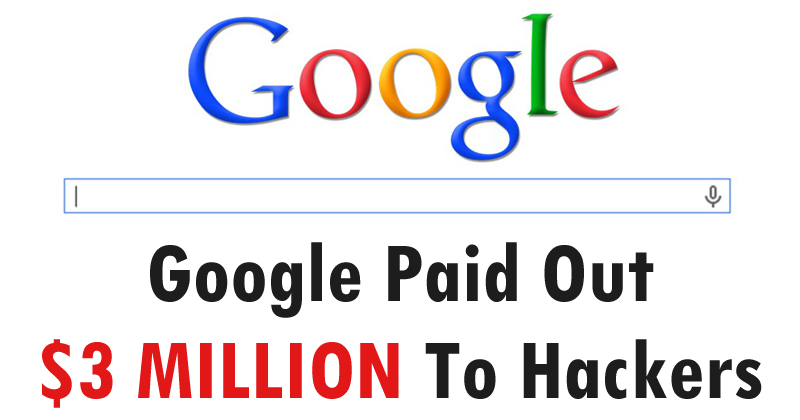 Google Paid Out $3 Million To Hackers In 2017