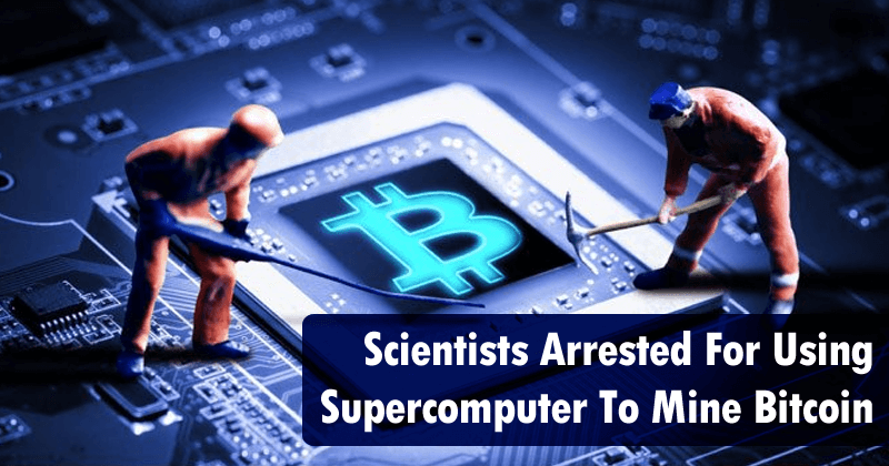 OMG! Scientists Arrested For Using Nuclear Supercomputer To Mine Bitcoin