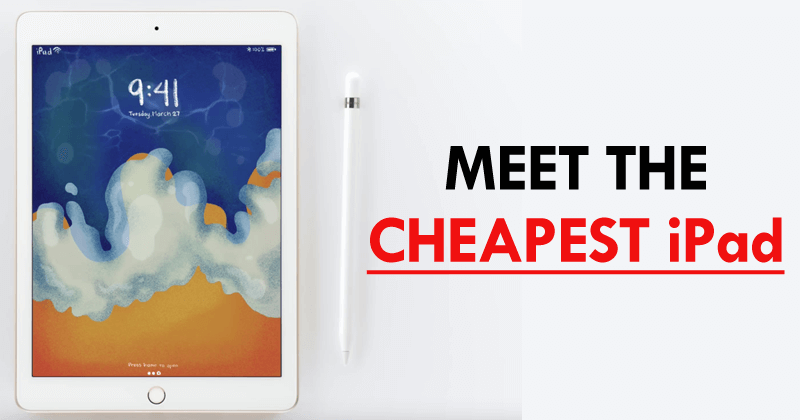 Apple Just Launch Its New Cheapest iPad (2018)