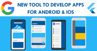 Google Launched A New Tool To Develop Apps For Android & iOS