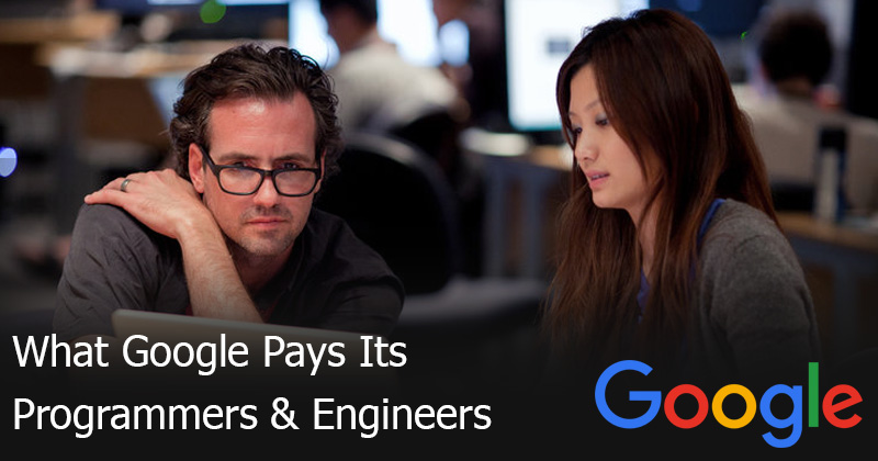What Google Pays Its Programmers & Engineers To Run Its Gigantic Operations