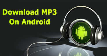 Top 5 Best MP3 Downloader App For Your Android Device