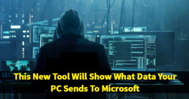 This New Tool Will Show What Data Your PC Sends To Microsoft