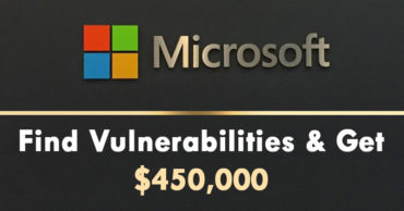 Microsoft Will Pay You $450,000 To Find Vulnerabilities