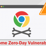 Google Fixes Sixth Chrome Zero-Day Vulnerability