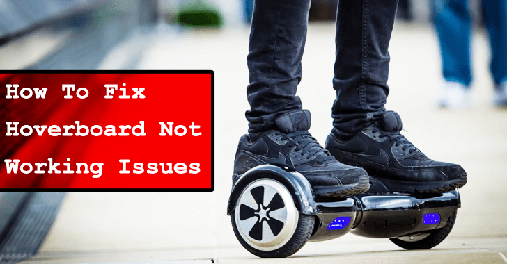 How To Fix Hoverboard Not Working Issues?