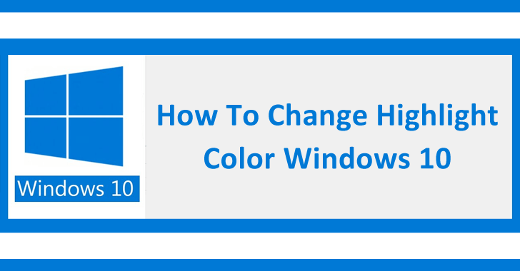 How To Change Highlight Color Windows 10?