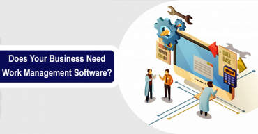 Does Your Business Need Work Management Software?